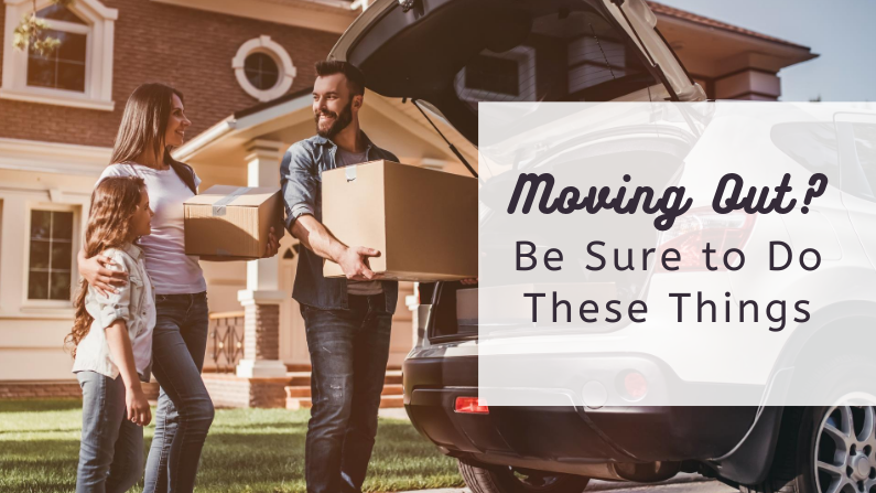 Moving Out? Be Sure to Do These Things